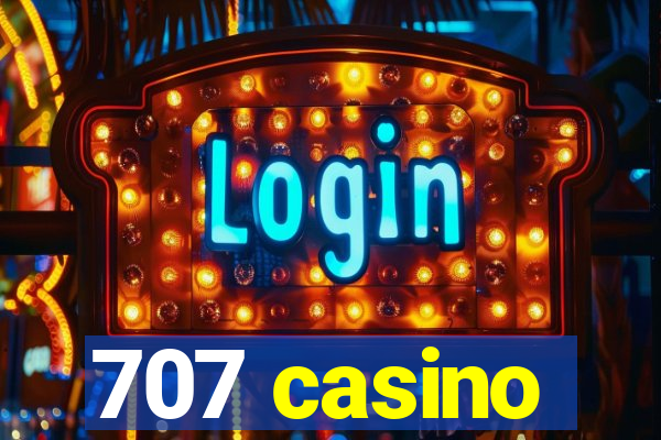 707 casino